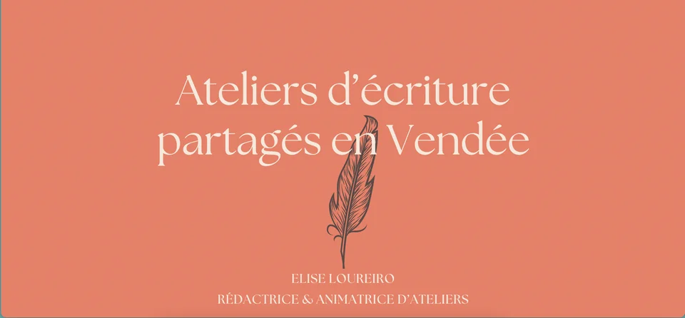 Ateliers d'écriture partagés en Vendée, Elise Loureiro, rédactrice et animatrice d'ateliers